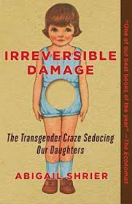 Picture of  Irreversible Damage: The Transgender Craze Seducing Our Daughters