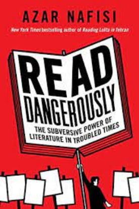 Picture of Read Dangerously: The Subversive Power of Literature in Troubled Times